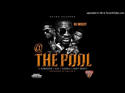 DJ Weezy Feat. Kobazzie Co.Z C.I.C & Lady Skeet -The Pool [Prod. Kelvin K] (NEW MUSIC 2017)