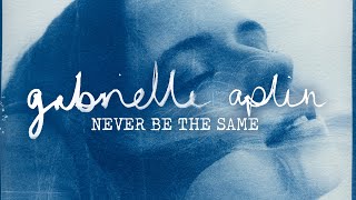 Gabrielle Aplin - Never Be The Same (Official Lyric Video)