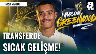 Mason Greenwood ve Fenerbahçe Görüşmelerinde Son Durum