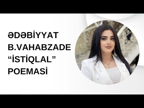 🔹BƏXTİYAR Vahabzadə "İstiqal" poeması