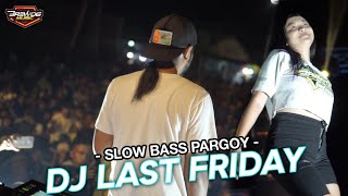 Download lagu DJ LAST FRIDAY - SLOW BASS PARGOY BREWOG MUSIC mp3
