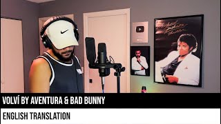 Volví by Aventura &amp; Bad Bunny (ENGLISH TRANSLATION)