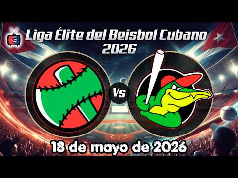 🛑EN VIVO: Las Tunas vs Matanzas | Liga Élite 2026 | 18/5/26