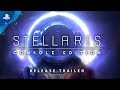 Stellaris: Console Edition - Release Trailer | PS4