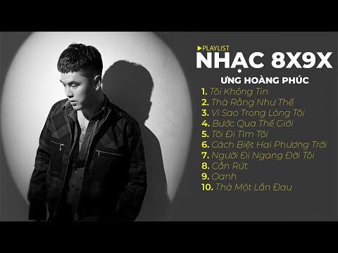 TOP 10 BẢN HITS BẤT HỦ | NHẠC THẾ HỆ 8X 9X ĐỜI ĐẦU ĐẶC BIỆT HAY CỦA ƯNG HOÀNG PHÚC