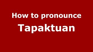 How to pronounce Tapaktuan