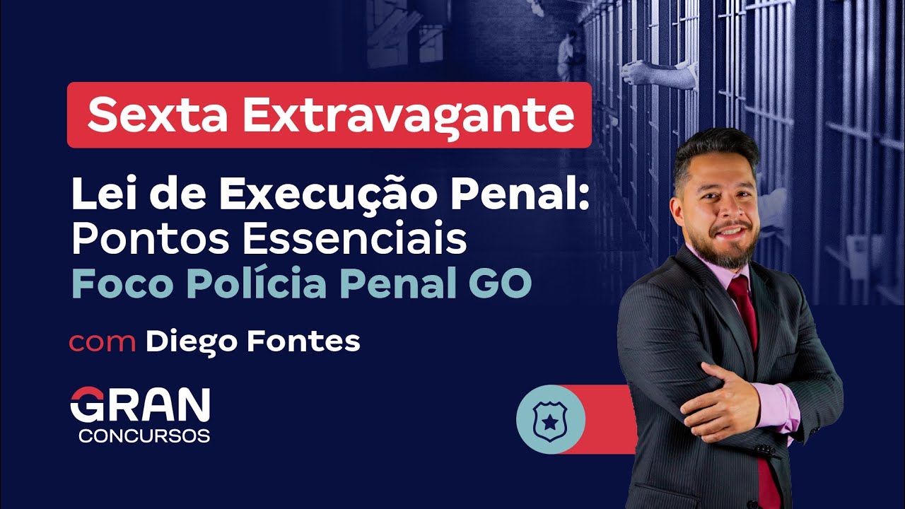 Sexta Extravagante: Lei de Execução Penal: Pontos Essenciais (Foco PPGO)
