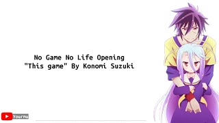 Download lagu No Game No Life Opening 'This game' By Konomi Suzuki | lyrics (rom/en) mp3