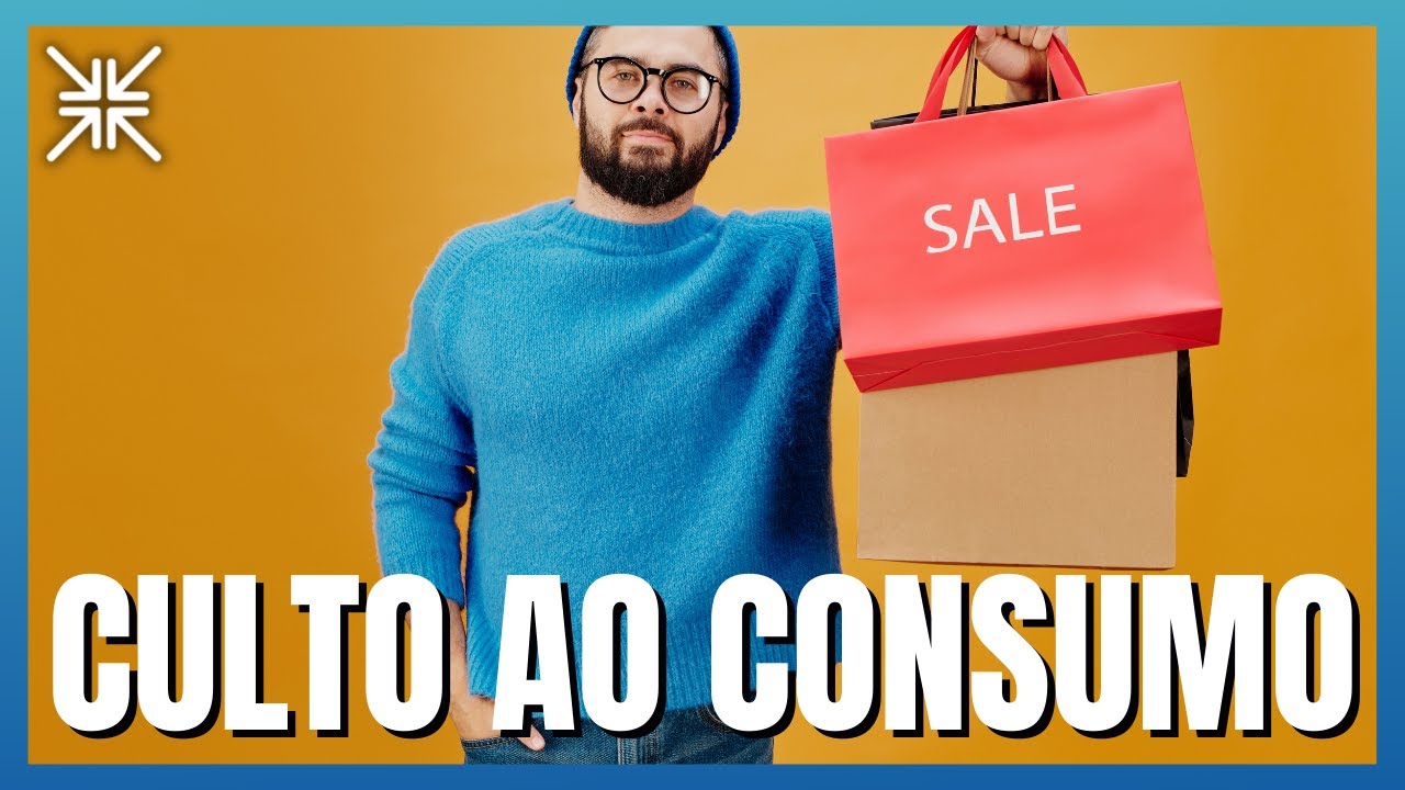 CULTURA DO CONSUMISMO x SOCIEDADE DE CONSUMO
