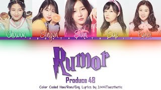 PRODUCE 48 (프로듀스 48) - Rumor (루머) Color Coded Han/Rom/Eng Lyrics