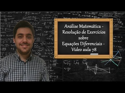 Análise Matemática - Resolução de Exercícios sobre Equações Diferenciais - Vídeo aula 78