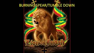 BURNING SPEAR TUMBLE DOWN