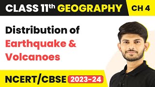 Distribution of Earthquake and Volcanoes - Distribution of Ocean and Continents | Class 11 Geography