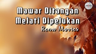 Download lagu Rena Movies - Mawar Ditangan Melati Dipelukan (Lyric) mp3