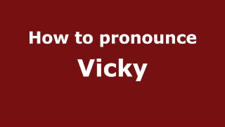 How to pronounce Vicky