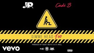 J.R. - Gimme Head Too (Audio) ft. Cardi B