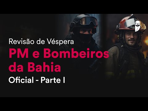 Revisão de Véspera PM e Bombeiros da Bahia - Oficial - Parte I