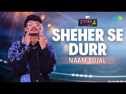 Sheher Se Durr l Naam Sujal | MTV Hustle 4