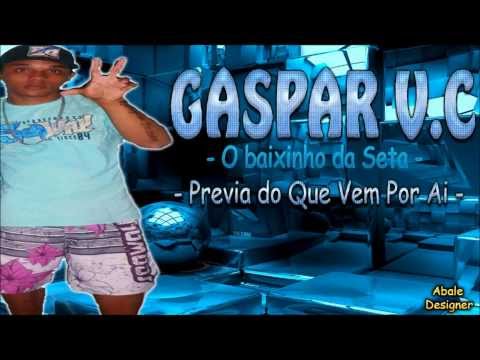 Gaspar V.C - Previa do Que Vem Por aii
