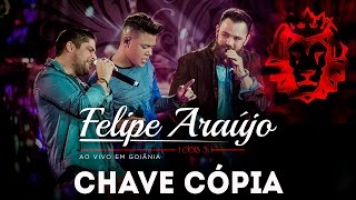 Ouvir Chave Cópia (part. Jorge & Mateus) Felipe Araújo