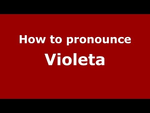 How to pronounce Violeta (American English/US)  - PronounceNames.com