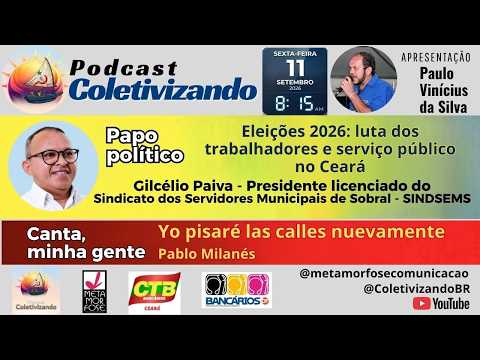 Podcast Coletivizando: Eleições 2026: luta dos trabalhadores e serviço público no Ceará