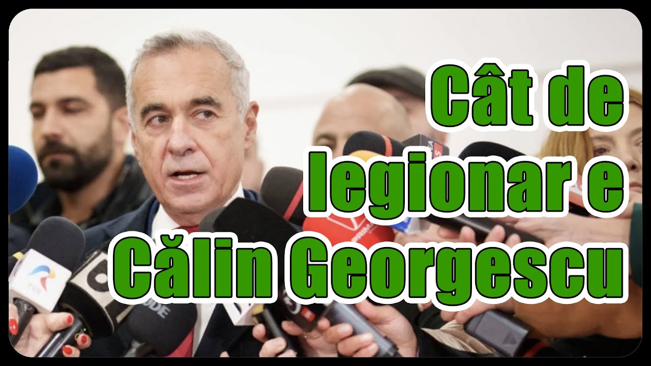 Cât de legionar e Călin Georgescu?