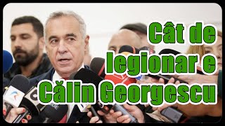 Cât de legionar e Călin Georgescu?