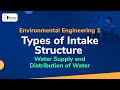 Types Of Intake Structure Water Supply And Distribution Of Water Environmental Engineering 1