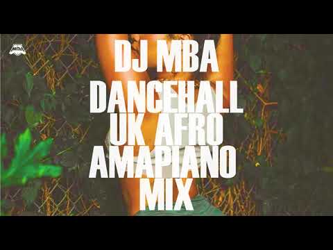 DJ MBA - DANCEHALL, UK, AFRO & AMAPIANO MIX
