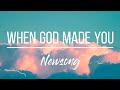 Newsong When God Made You Lyrics