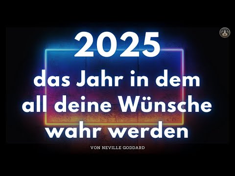 Wie du alles was du willst in 2025 manifestierst - von Neville Goddard