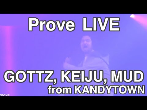Prove (LIVE) - KANDYTOWN (GOTTZ, KEIJU, MUD)