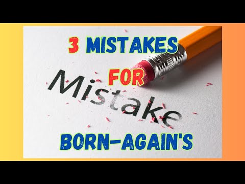 3 Mistakes for Born-again's