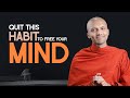 Quit This Habit To Free Your Mind Buddhism In English