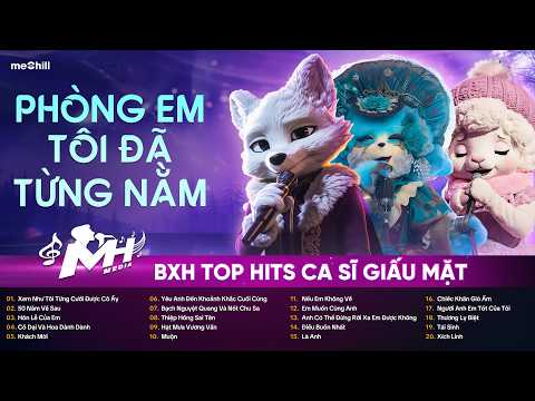 BXH TOP HITS CA SĨ GIẤU MẶT 2026 - Xem Như Tôi Từng Cưới Được Cô Ấy x 50 Năm Về Sau x Hôn Lễ Của Em