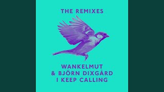 I Keep Calling (Wankelmut Club Mix)