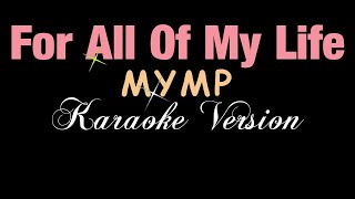 For All Of My Life - MYMP (KARAOKE VERSION)  || Music Asher