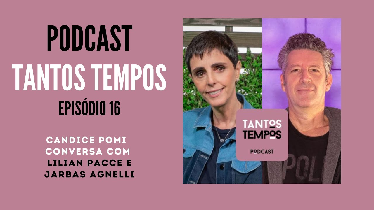 Tantos Tempos Podcast - Lilian Pacce e Jarbas Agnelli- Ep 16