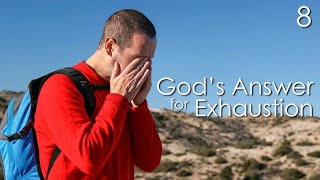 God's Answer for Exhaustion - 8