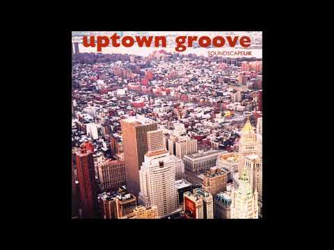 Soundscape UK - Uptown Groovin'