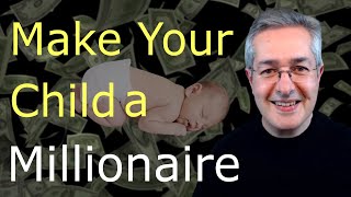 Best Way To Invest For Your Kids - Make Your Child A Millionaire