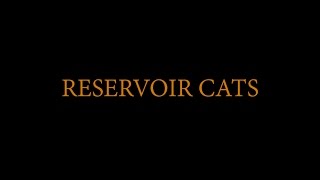 RESERVOIR CATS (Fan Film Reservoir Dogs)