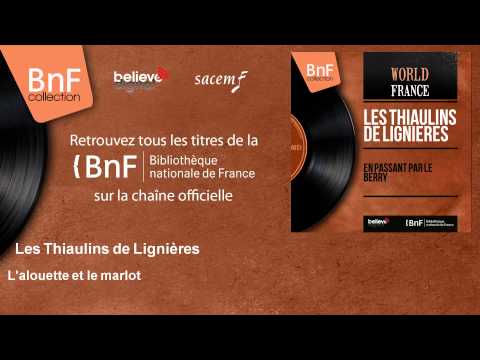 Les Thiaulins de Lignières - L'alouette et le marlot - feat. Andrée Duffault