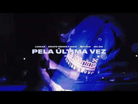 PELA ÚLTIMA VEZ (REMIX) - LUKKAS, MC GW, GRUPO MENOS É MAIS, NATTAN