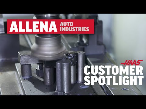 Customer Spotlight - Allena Auto Industries Ltd. - Haas Automation, Inc.