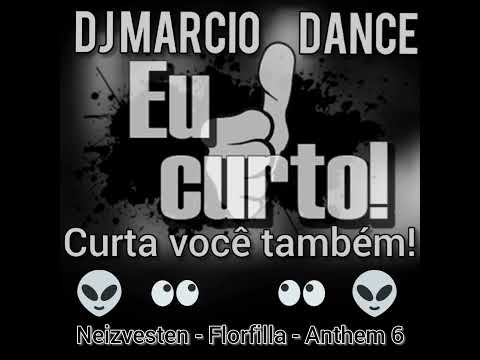 Neizvesten - Florfilla - Anthem 6 @DjMarcioDanceSjp
