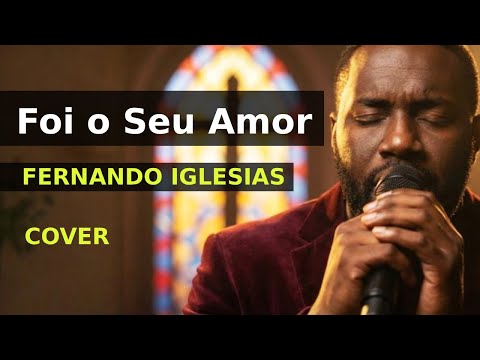 Foi o Seu Amor – Fernando Iglesias | Cover Adventista