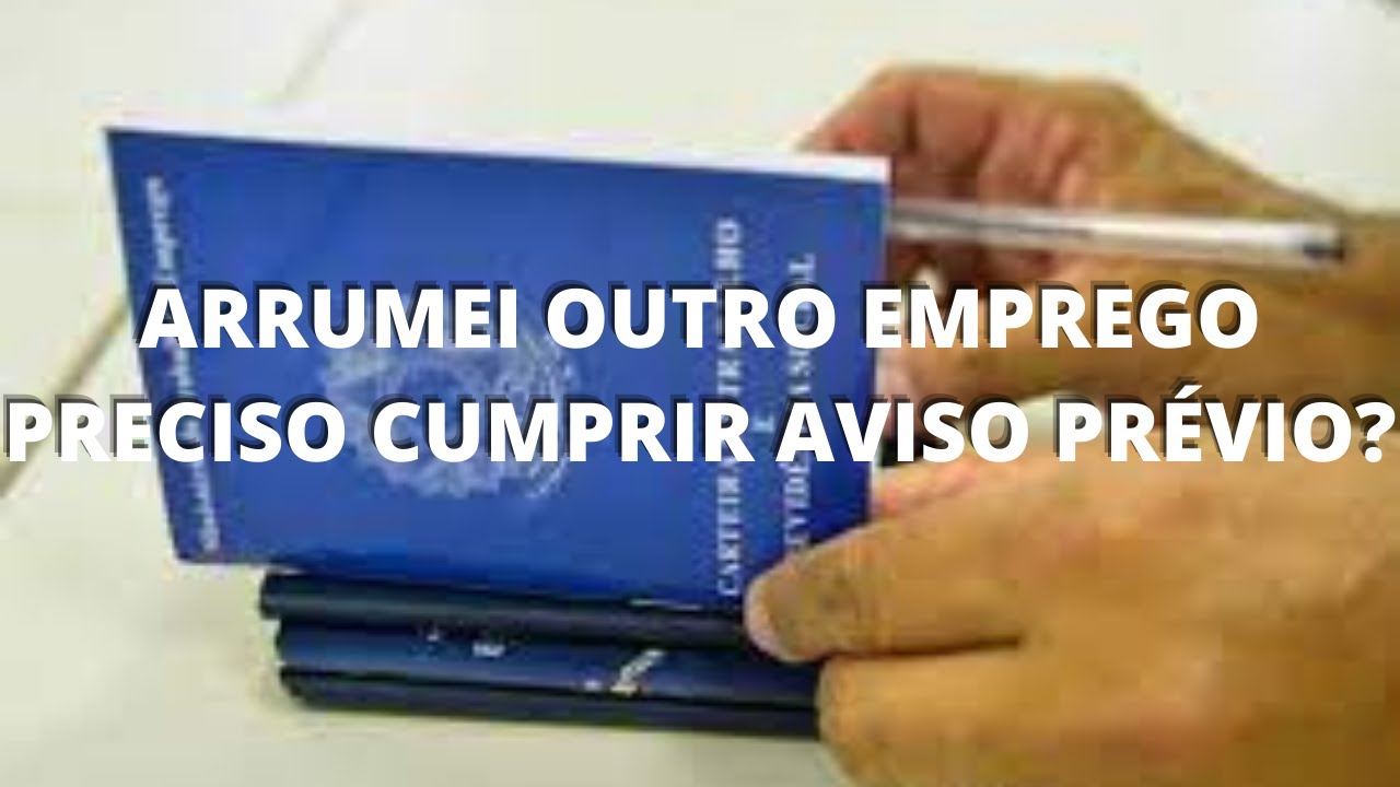 ARRUMEI OUTRO EMPREGO PRECISO CUMPRIR AVISO PRÉVIO?