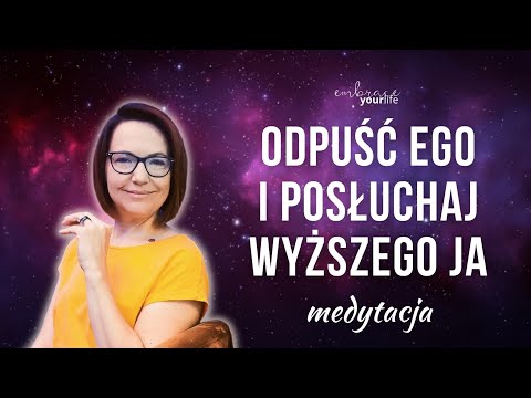 Medytacja odpuszczania ego i słuchania Wyższej Jaźni | WYSOKIE WIBRACJE #134